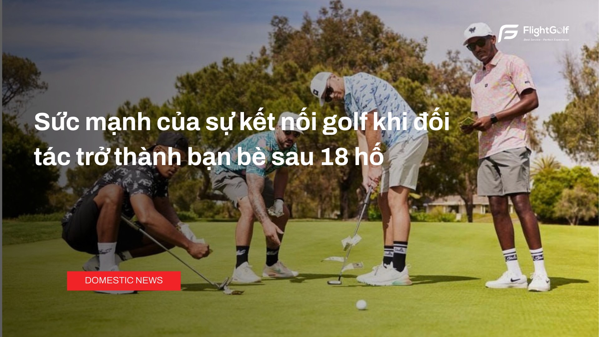 suc-manh-cua-su-ket-noi-golf-khi-doi-tac-tro-thanh-ban-be-sau-18-ho