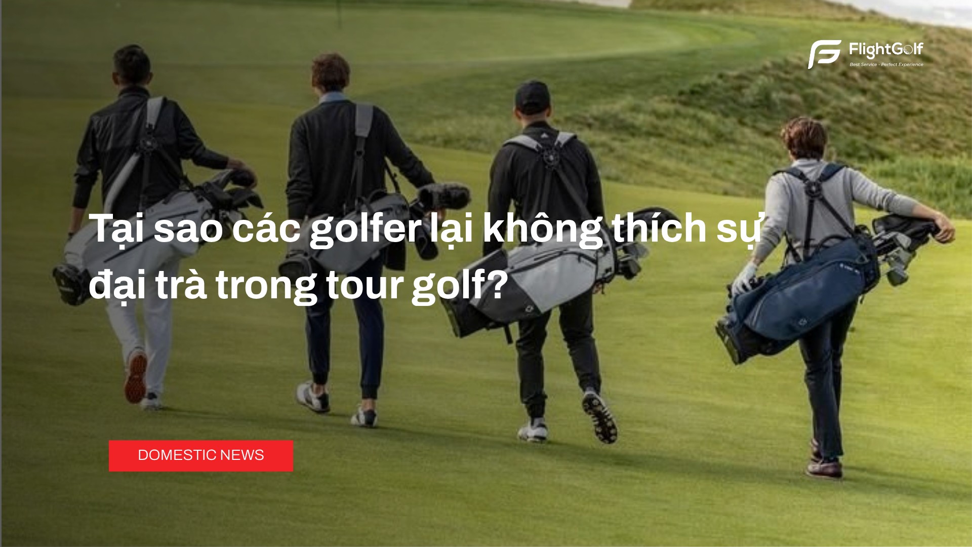 tai-sao-golfer-khong-thich-tour-golf-dai-tra