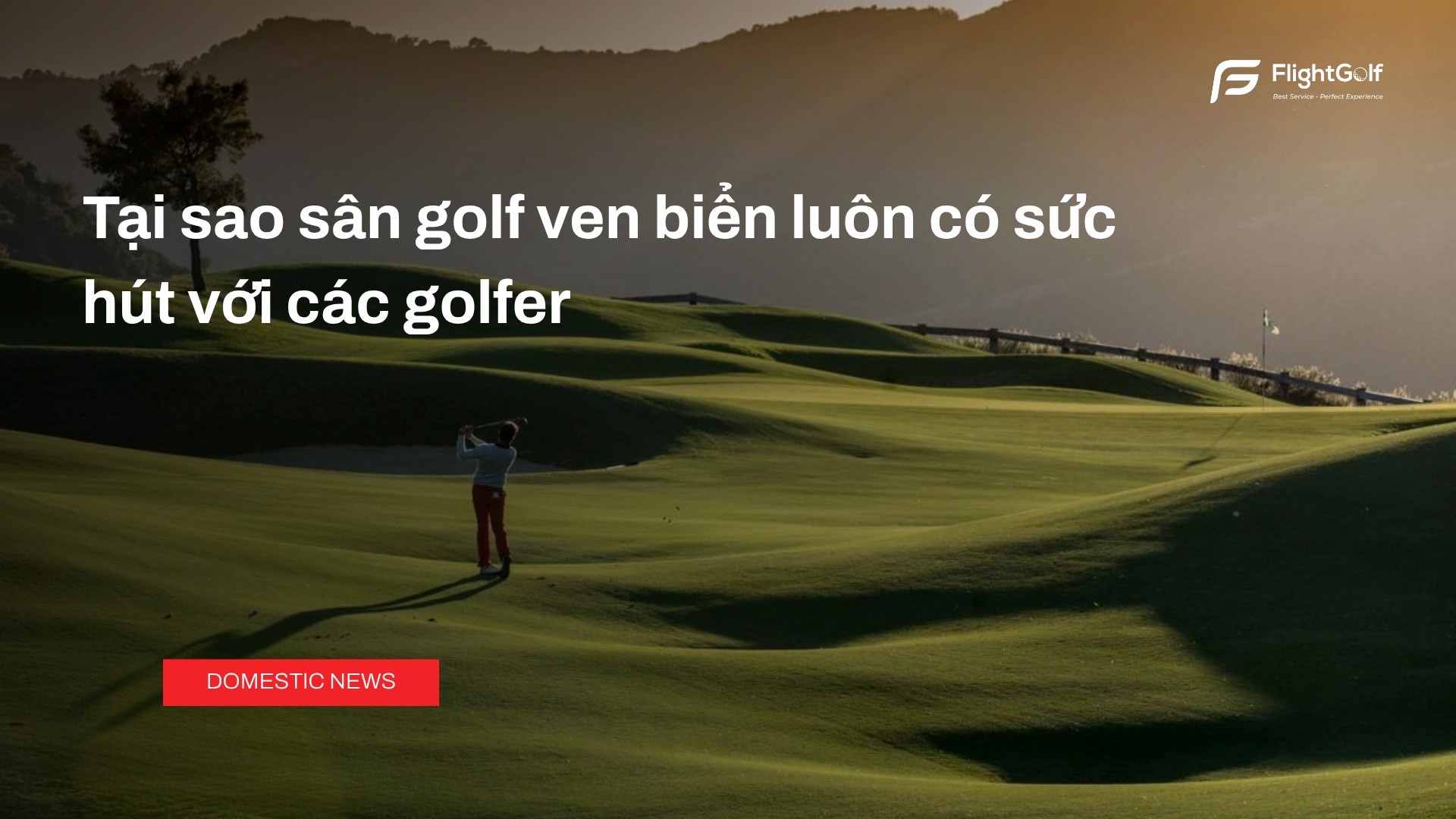 tai-sao-san-golf-ven-bien-luon-co-suc-hut-voi-cac-golfer