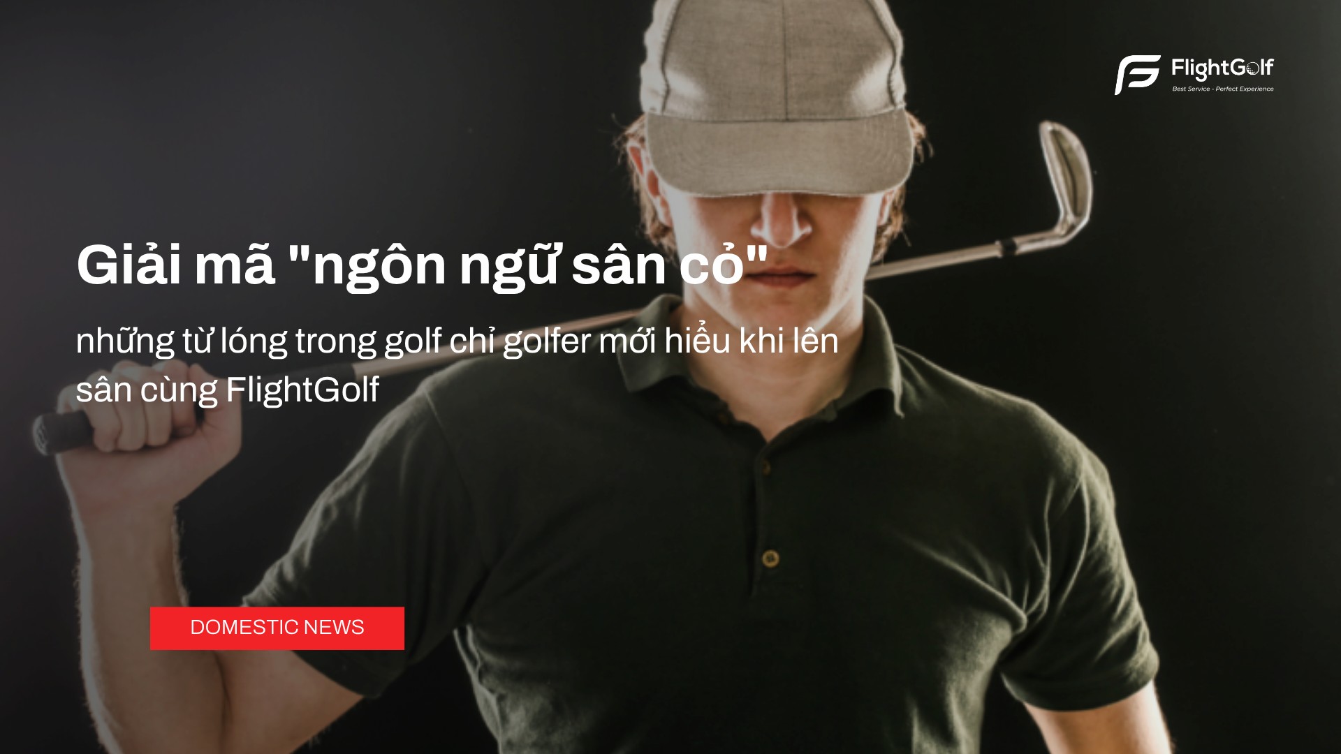 giai-ma-tu-long-trong-golf-chi-golfer-moi-hieu-khi-len-san-cung-flightgolf