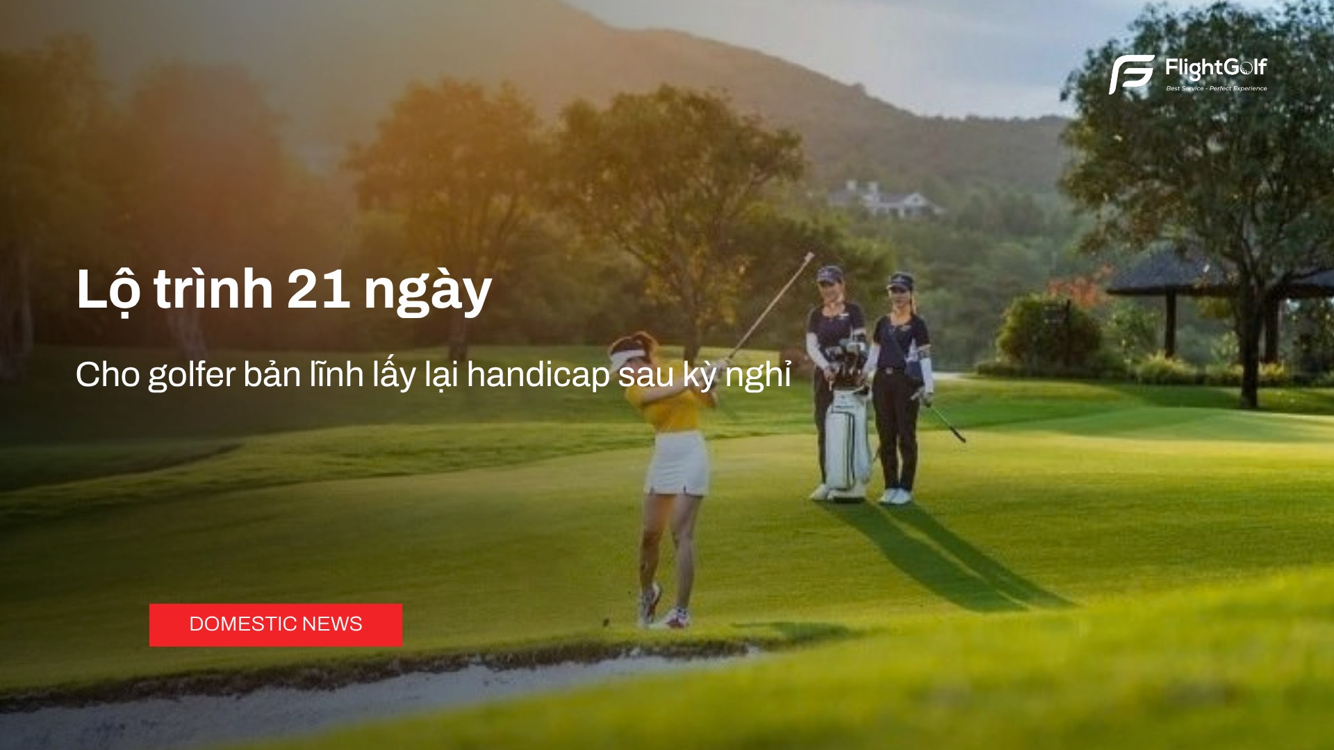 lo-trinh-21-ngay-cho-golfer-ban-linh-lay-lai-handicap-sau-ky-nghi