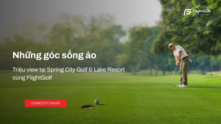 nhung-goc-song-ao-trieu-view-tai-spring-city-golf-lake-resort-cung-flightgolf