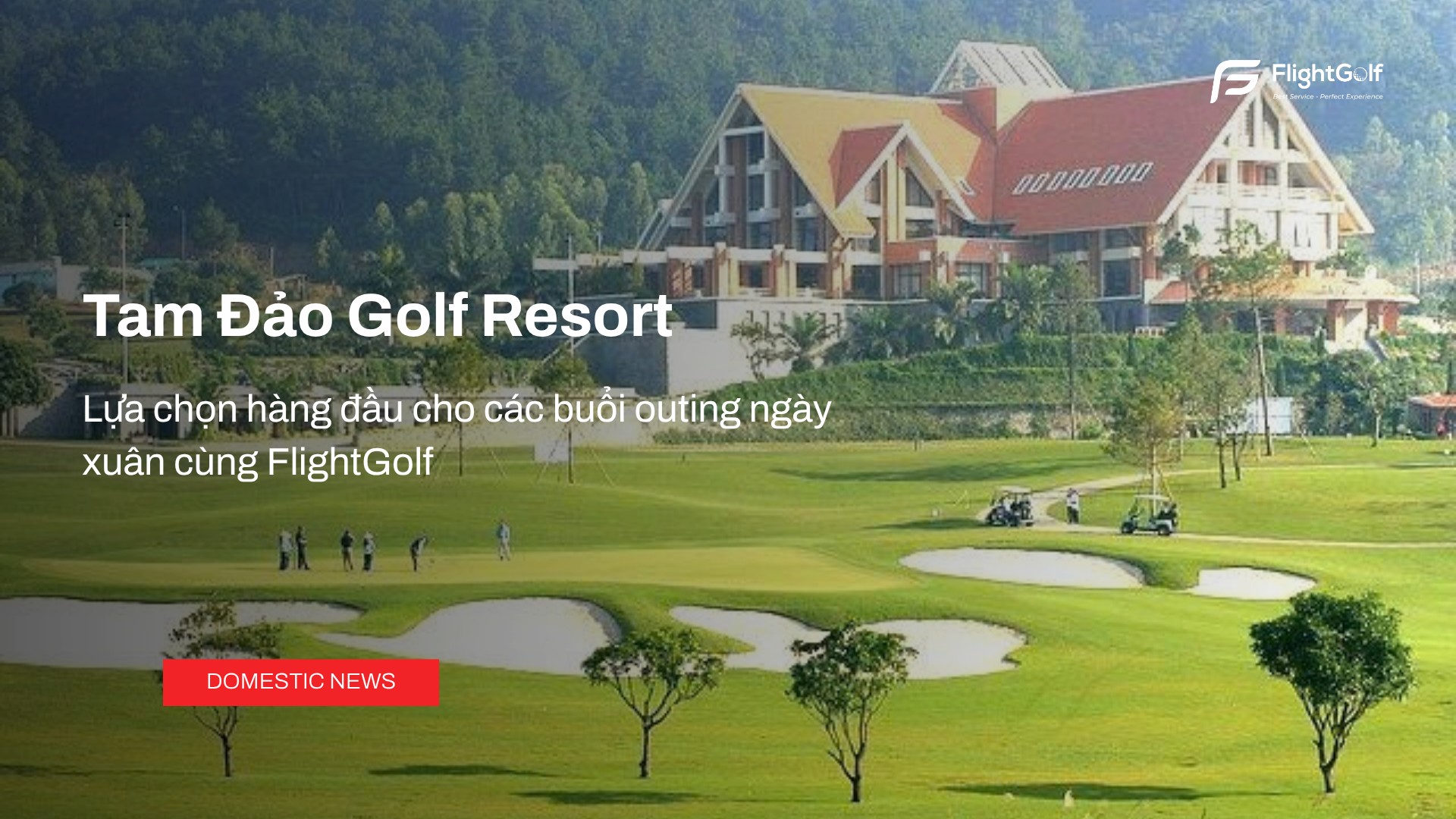 tam-dao-golf-resort-lua-chon-hang-dau-cho-cac-buoi-outing-ngay-xuan-cung