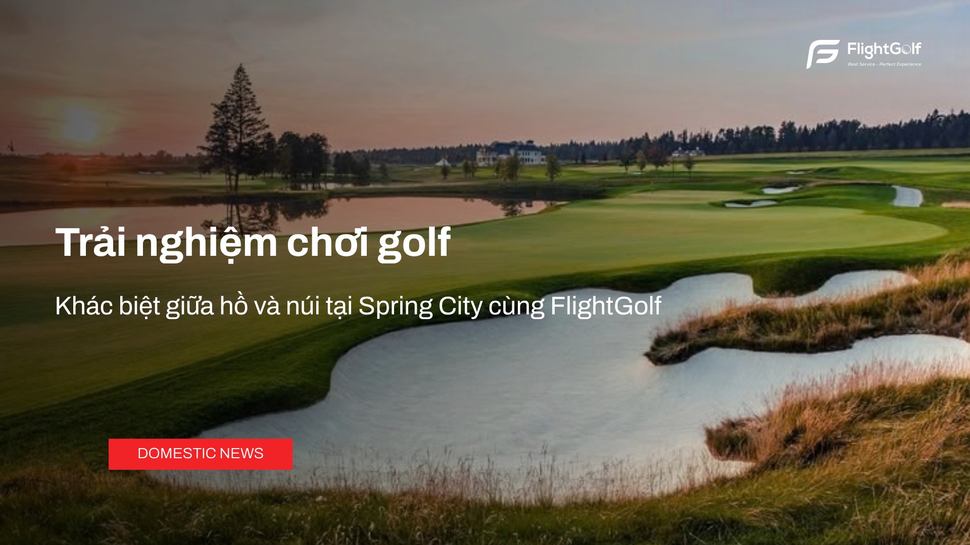trai-nghiem-choi-golf-khac-biet-giua-ho-va-nui-tai-spring-city-cung-flightgolf