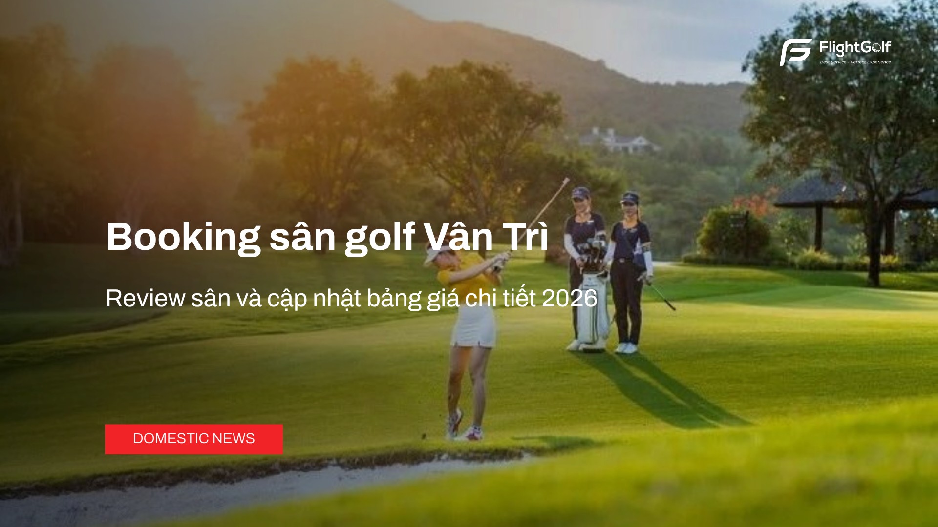 booking-san-golf-van-tri-review-san-va-cap-nhat-bang-gia-chi-tiet-2026