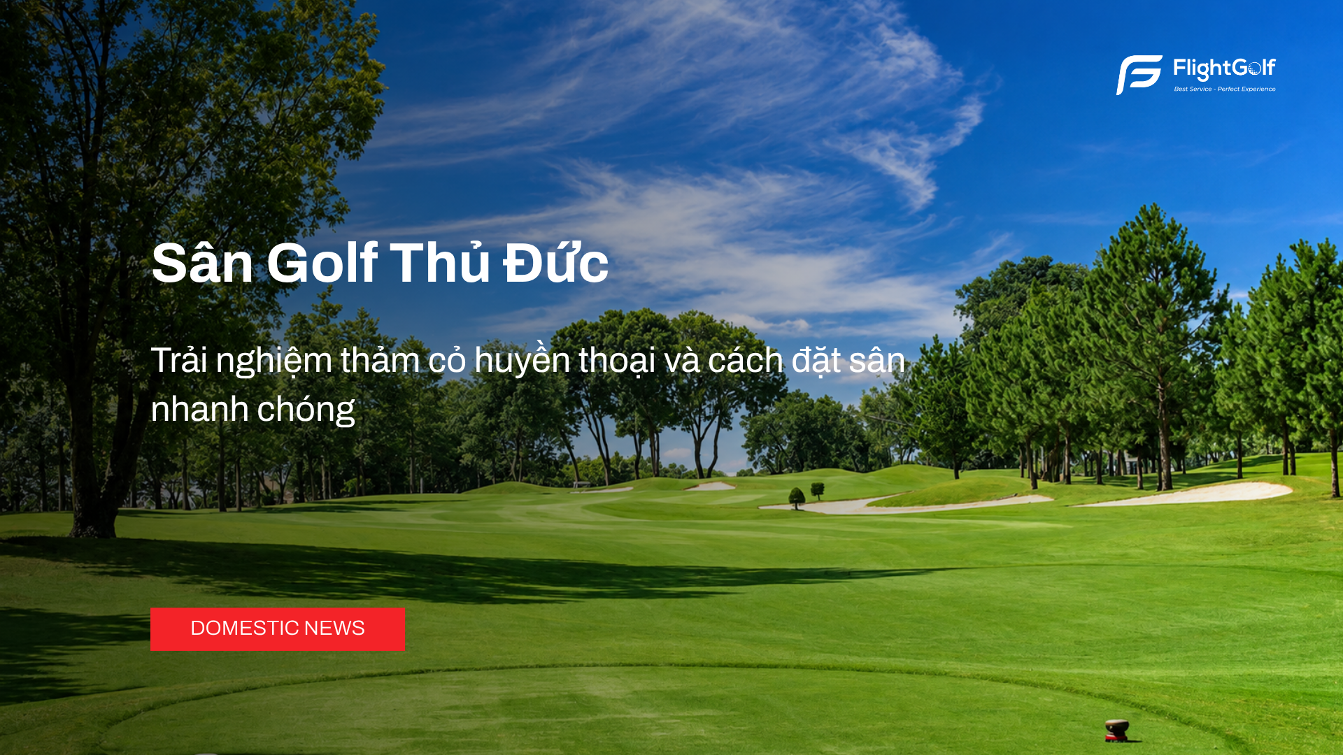 san-golf-thu-duc-trai-nghiem-tham-co-huyen-thoai-va-cach-dat-san-nhanh-chong