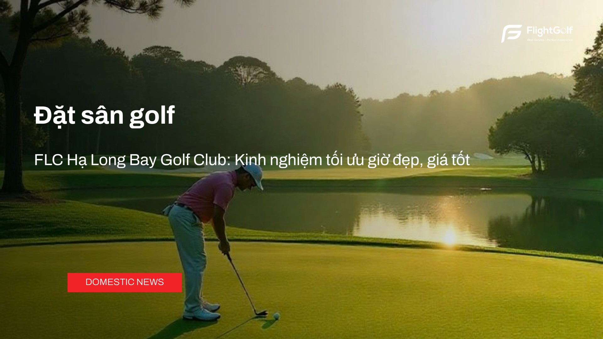 dat-san-golf-flc-ha-long-bay-golf-club-kinh-nghiem-toi-uu-gio-dep-gia-tot