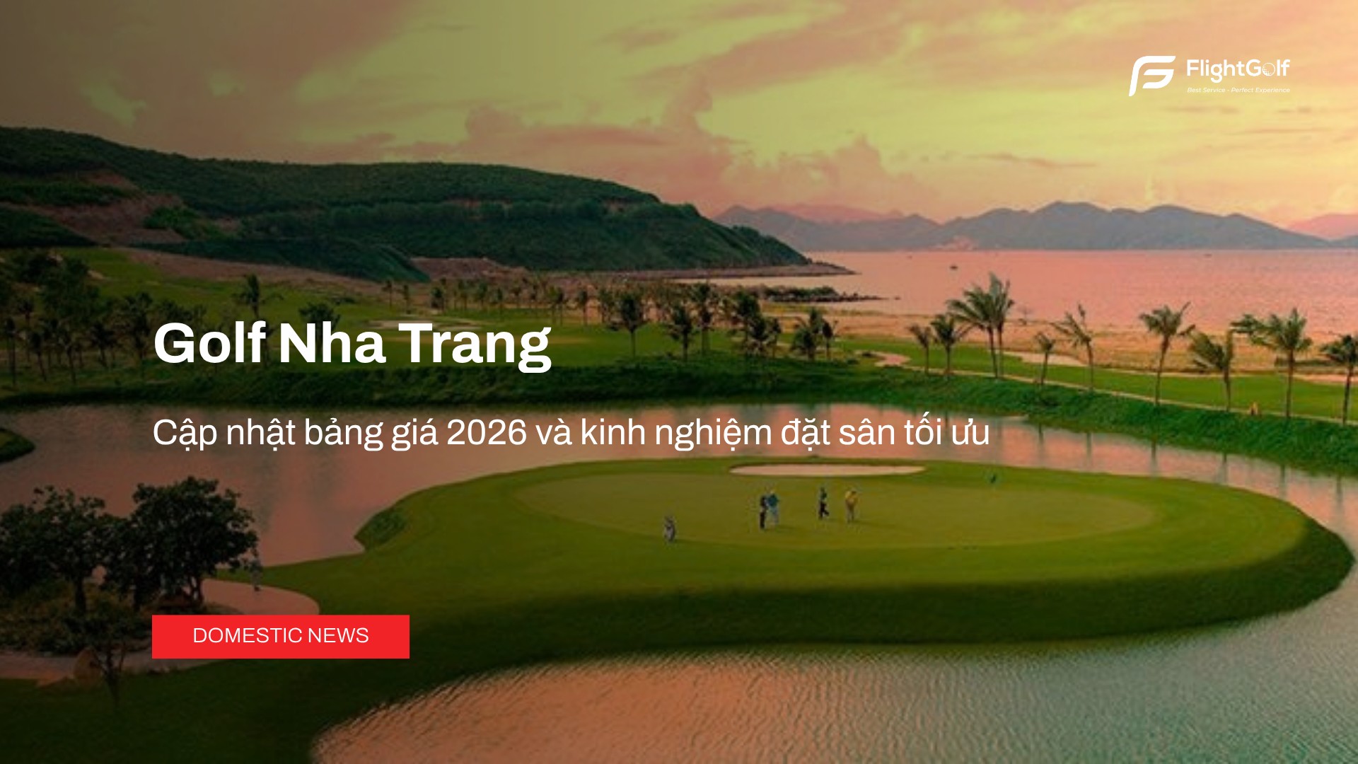 golf-nha-trang-cap-nhat-bang-gia-moi-2026-va-kinh-nghiem-dat-san-toi-uu