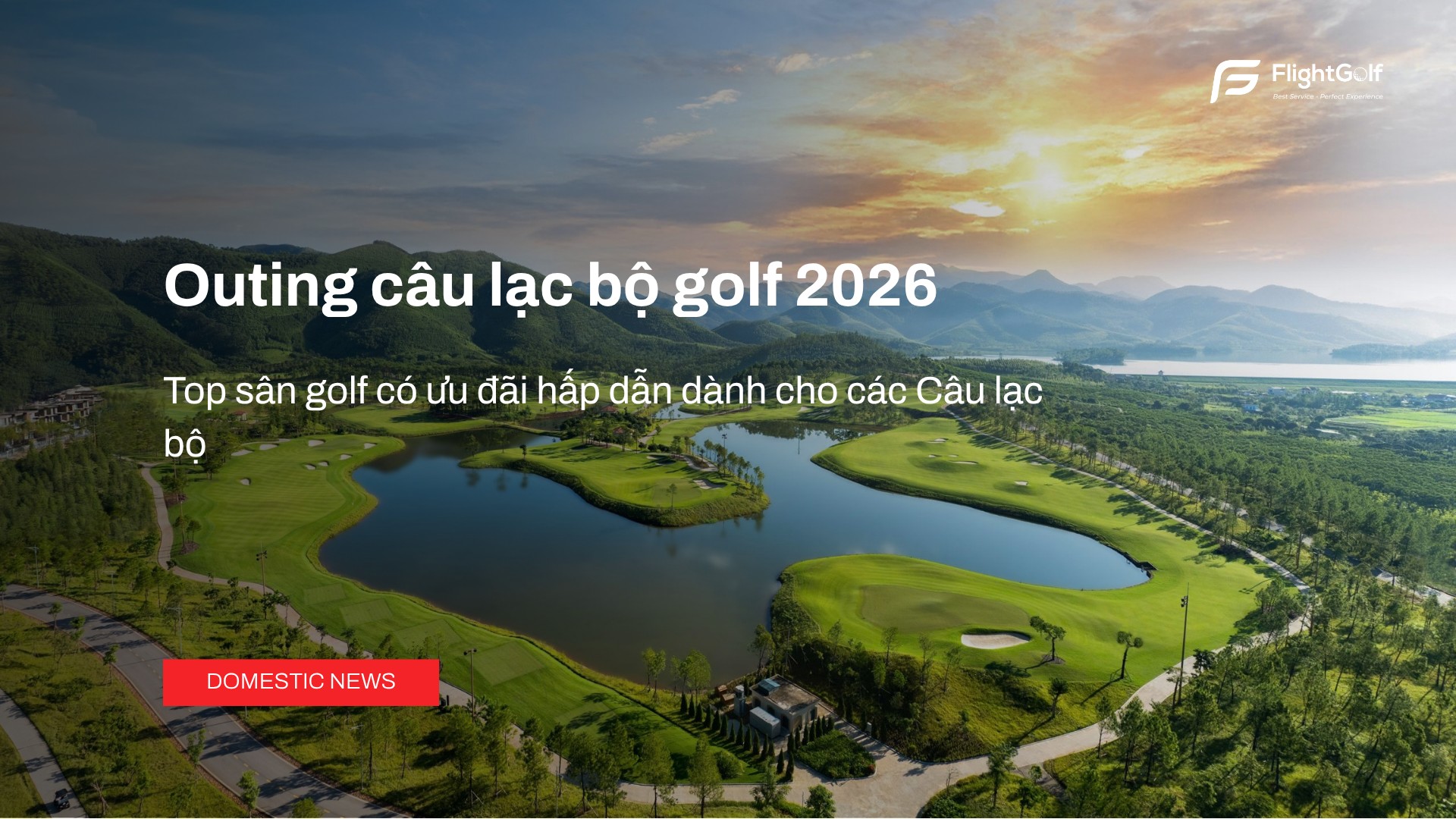 outing-cau-lac-bo-golf-2026-top-san-golf-co-uu-dai-hap-dan-danh-cho-cac-clb